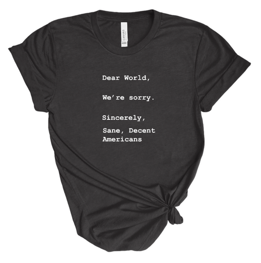 Dear World, We're Sorry T-Shirt